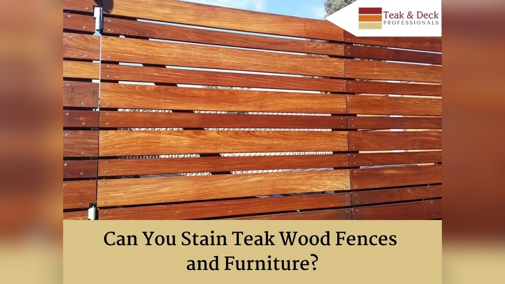 Can You Stain Teak Wood Outdoor Furniture