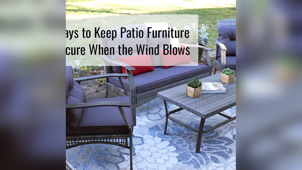 How to Stop Outdoor Furniture from Blowing Away