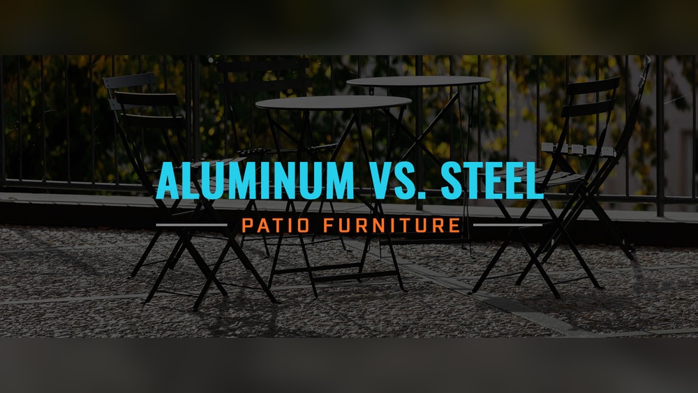 Is Aluminum Or Steel Better for Outdoor Furniture