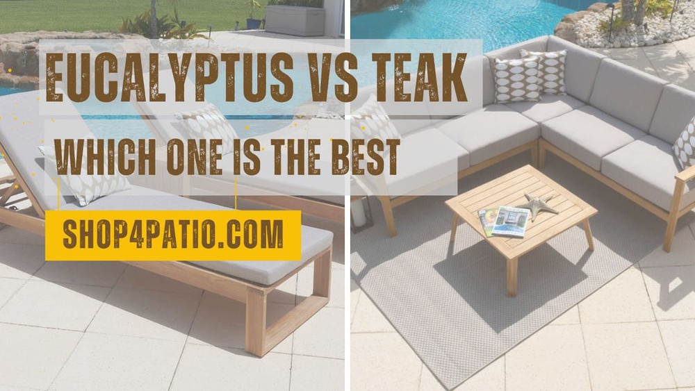 Is Teak Or Eucalyptus Better for Outdoor Furniture