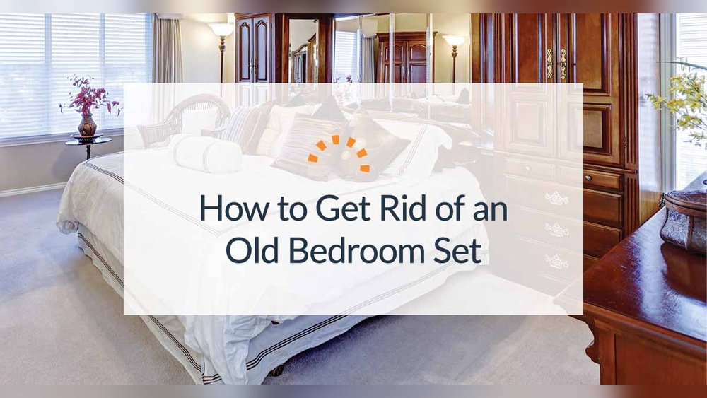 Where Can I Get Rid of My Old Bedroom Furniture
